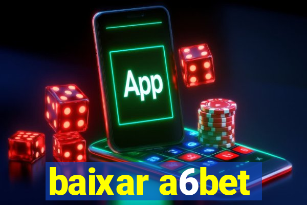 baixar a6bet