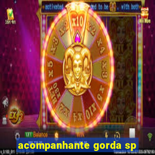 acompanhante gorda sp