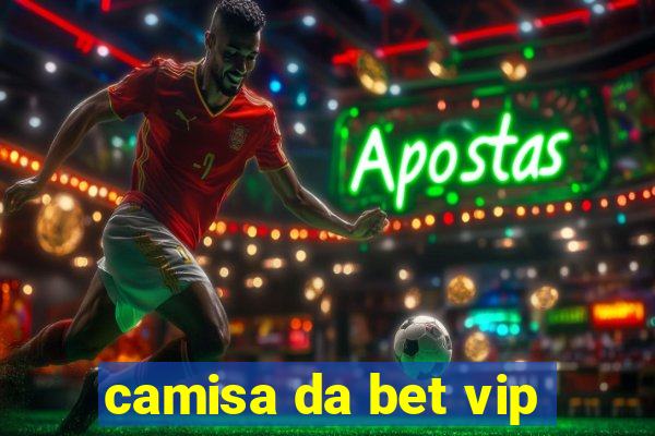 camisa da bet vip