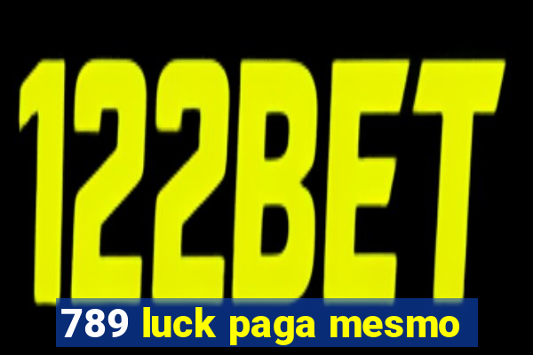 789 luck paga mesmo