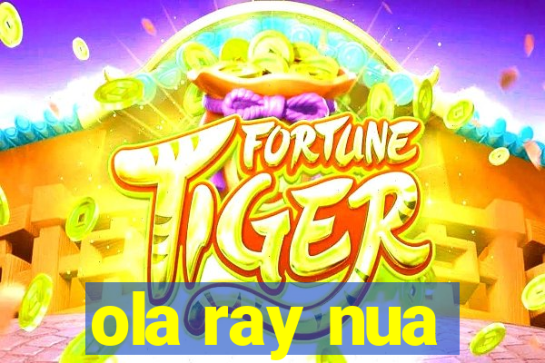 ola ray nua