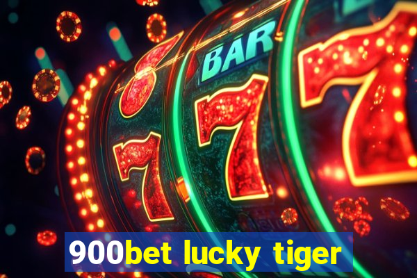 900bet lucky tiger