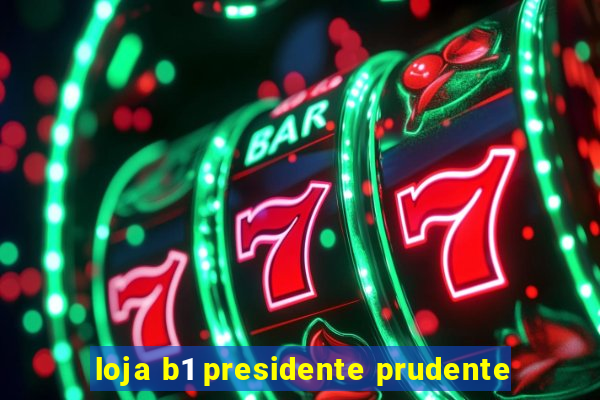 loja b1 presidente prudente