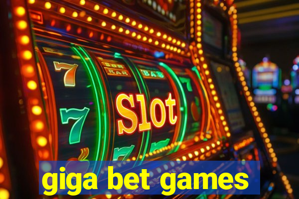 giga bet games