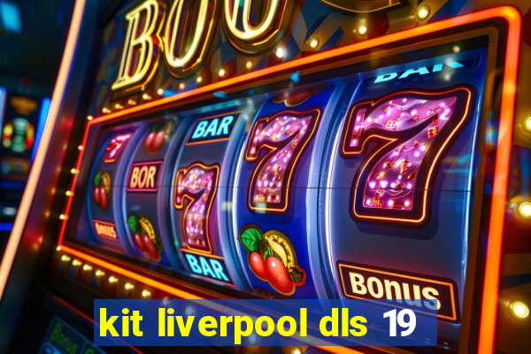 kit liverpool dls 19