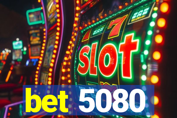 bet 5080