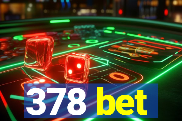 378 bet