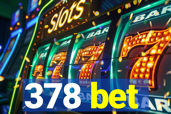 378 bet