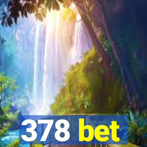 378 bet