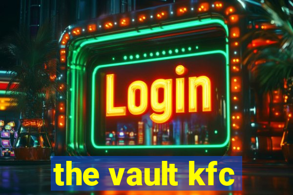 the vault kfc