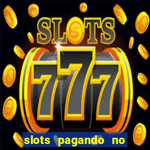 slots pagando no cadastro 2024