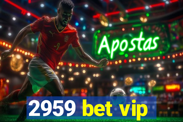 2959 bet vip