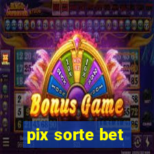 pix sorte bet