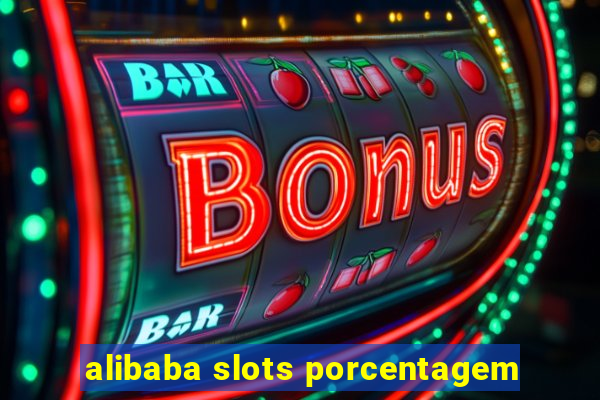 alibaba slots porcentagem