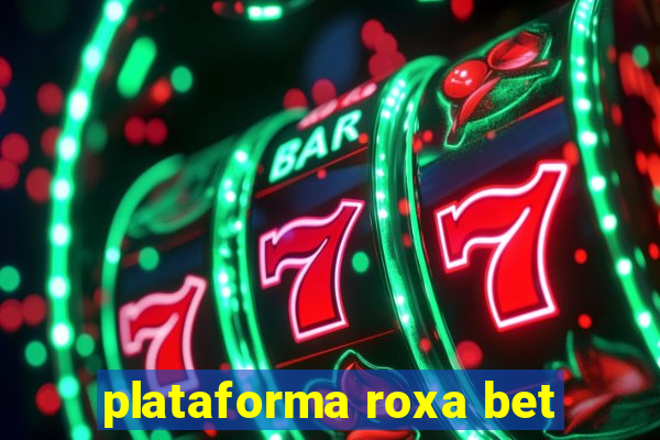 plataforma roxa bet