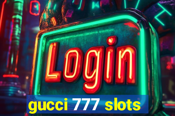 gucci 777 slots