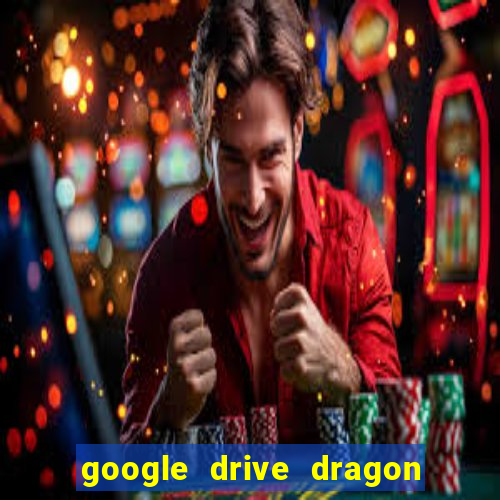 google drive dragon ball super