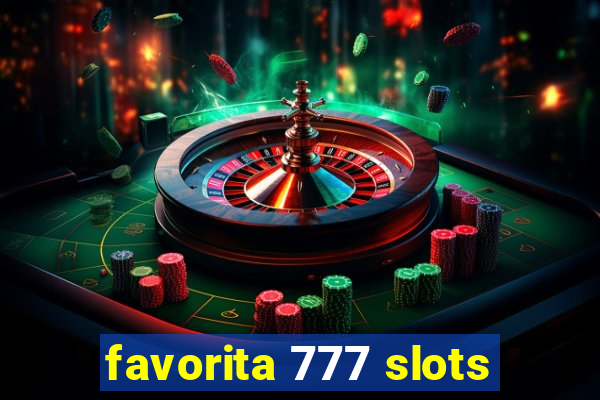 favorita 777 slots