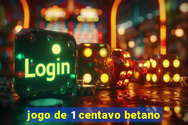 jogo de 1 centavo betano