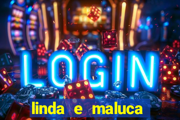 linda e maluca orochi letra