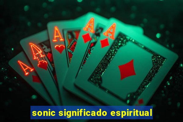 sonic significado espiritual