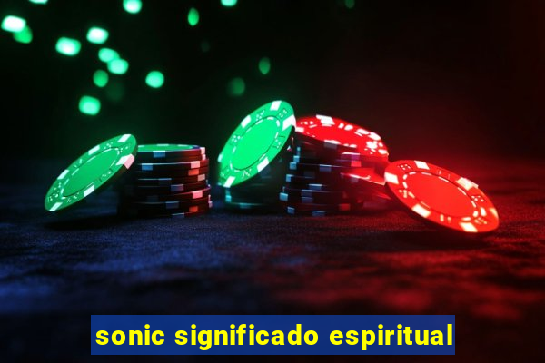 sonic significado espiritual