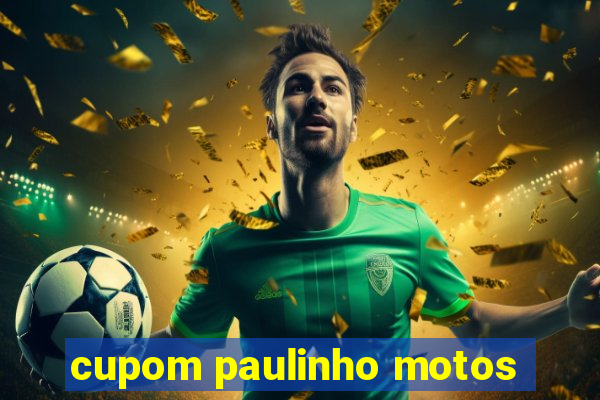 cupom paulinho motos