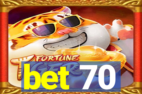 bet 70