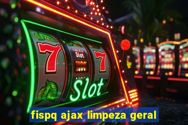 fispq ajax limpeza geral