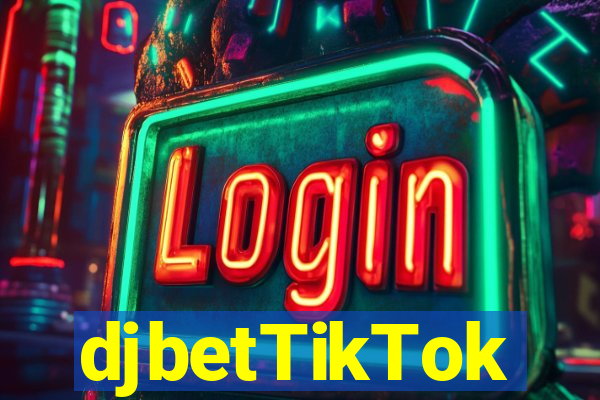 djbetTikTok