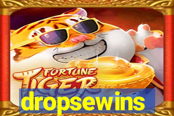 dropsewins