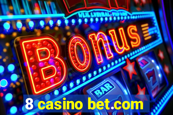 8 casino bet.com