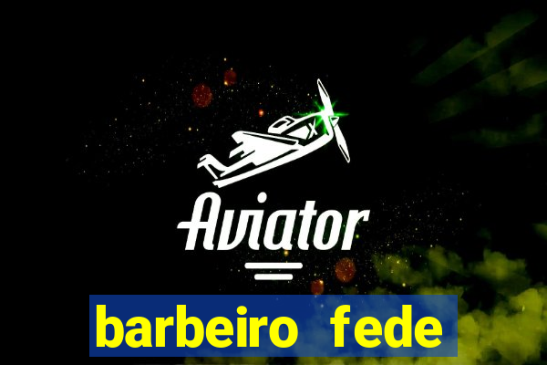 barbeiro fede quando morre