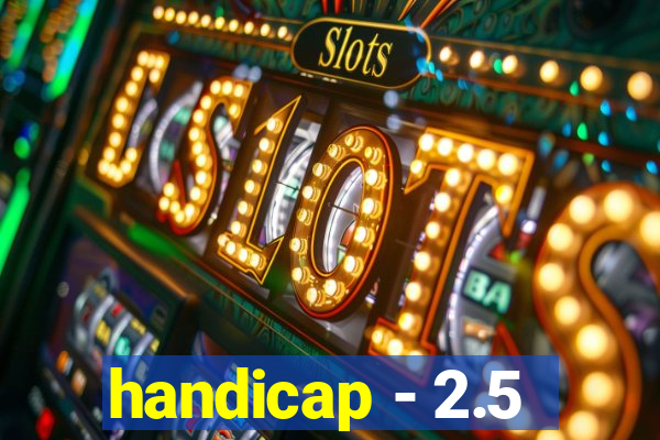 handicap - 2.5