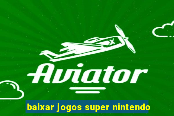 baixar jogos super nintendo