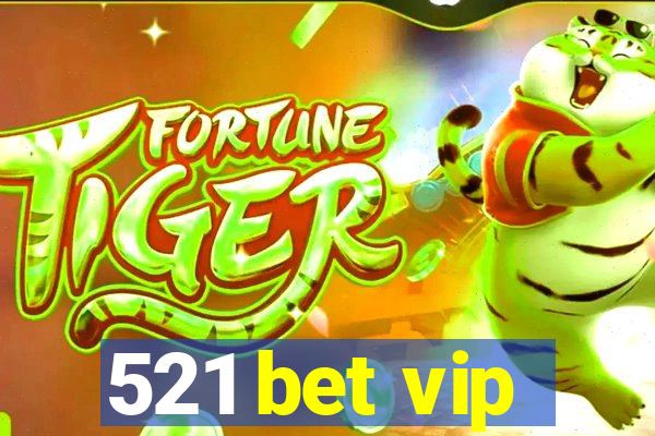 521 bet vip