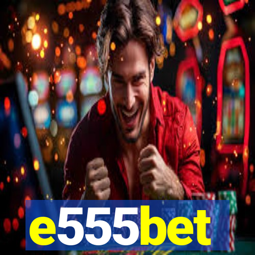 e555bet