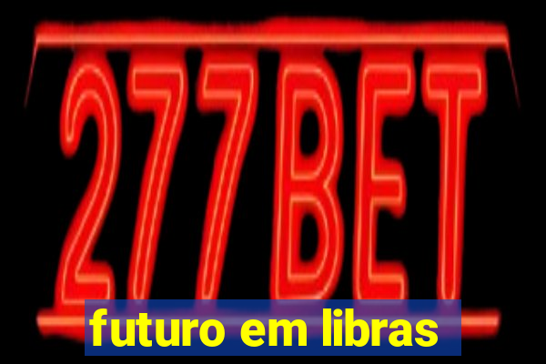 futuro em libras