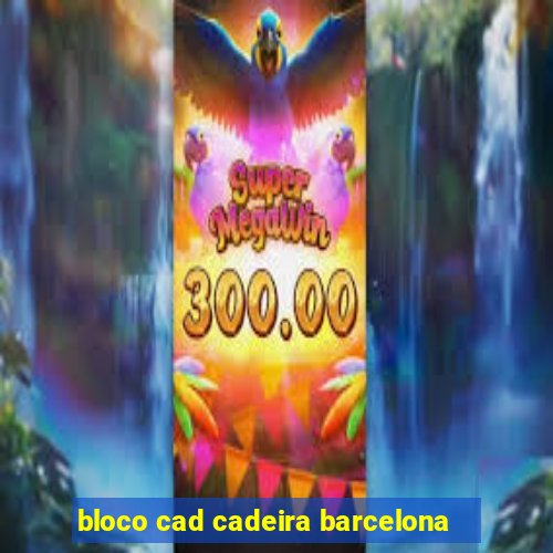 bloco cad cadeira barcelona