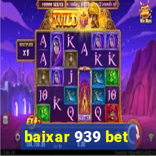 baixar 939 bet