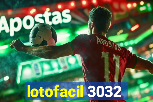 lotofacil 3032