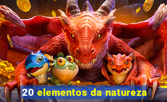 20 elementos da natureza