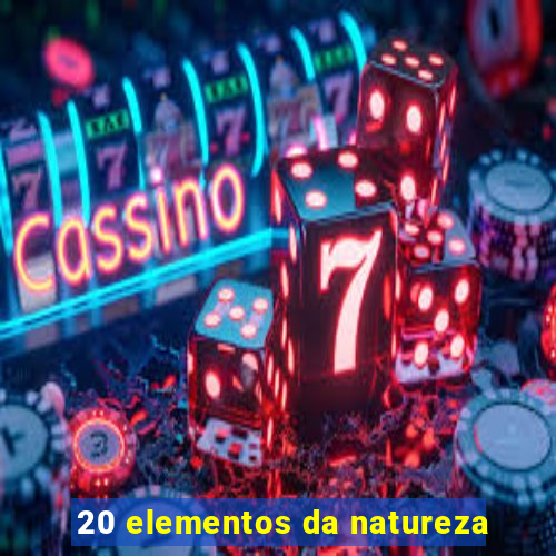 20 elementos da natureza