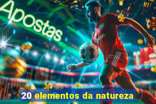 20 elementos da natureza