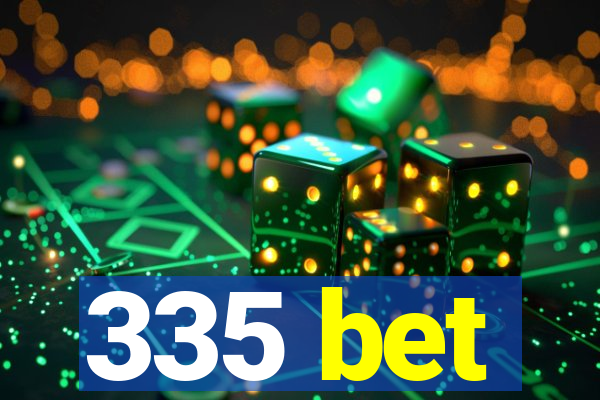 335 bet