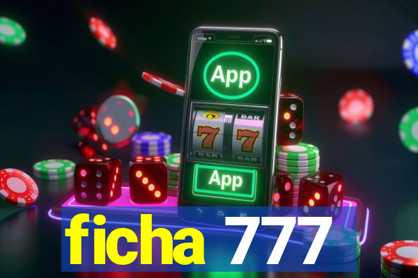 ficha 777