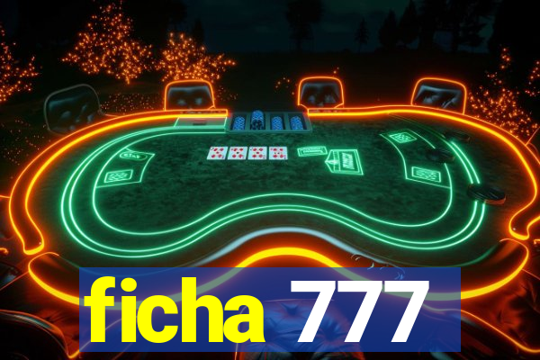 ficha 777