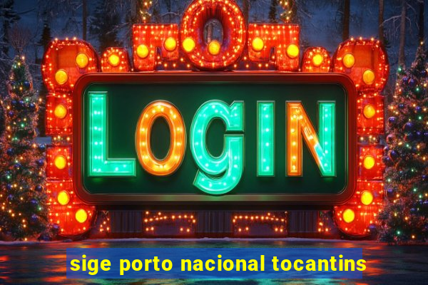 sige porto nacional tocantins