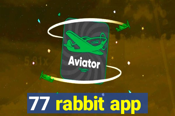 77 rabbit app