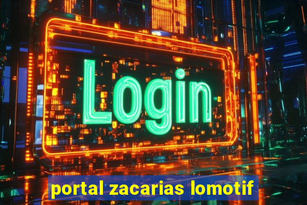 portal zacarias lomotif